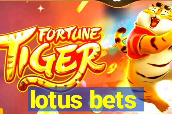 lotus bets